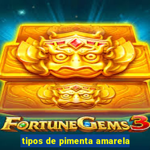 tipos de pimenta amarela